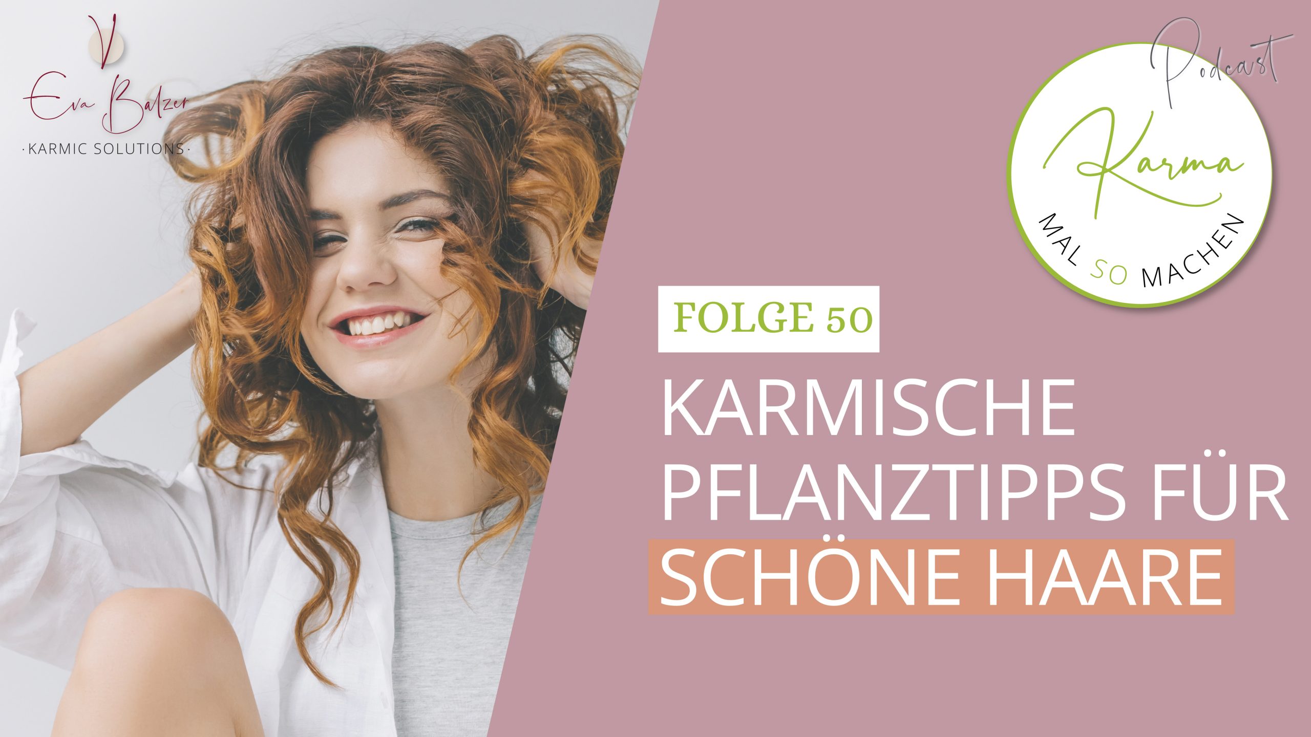 Karmische Pflanztipps für schöne Haare – Folge 50