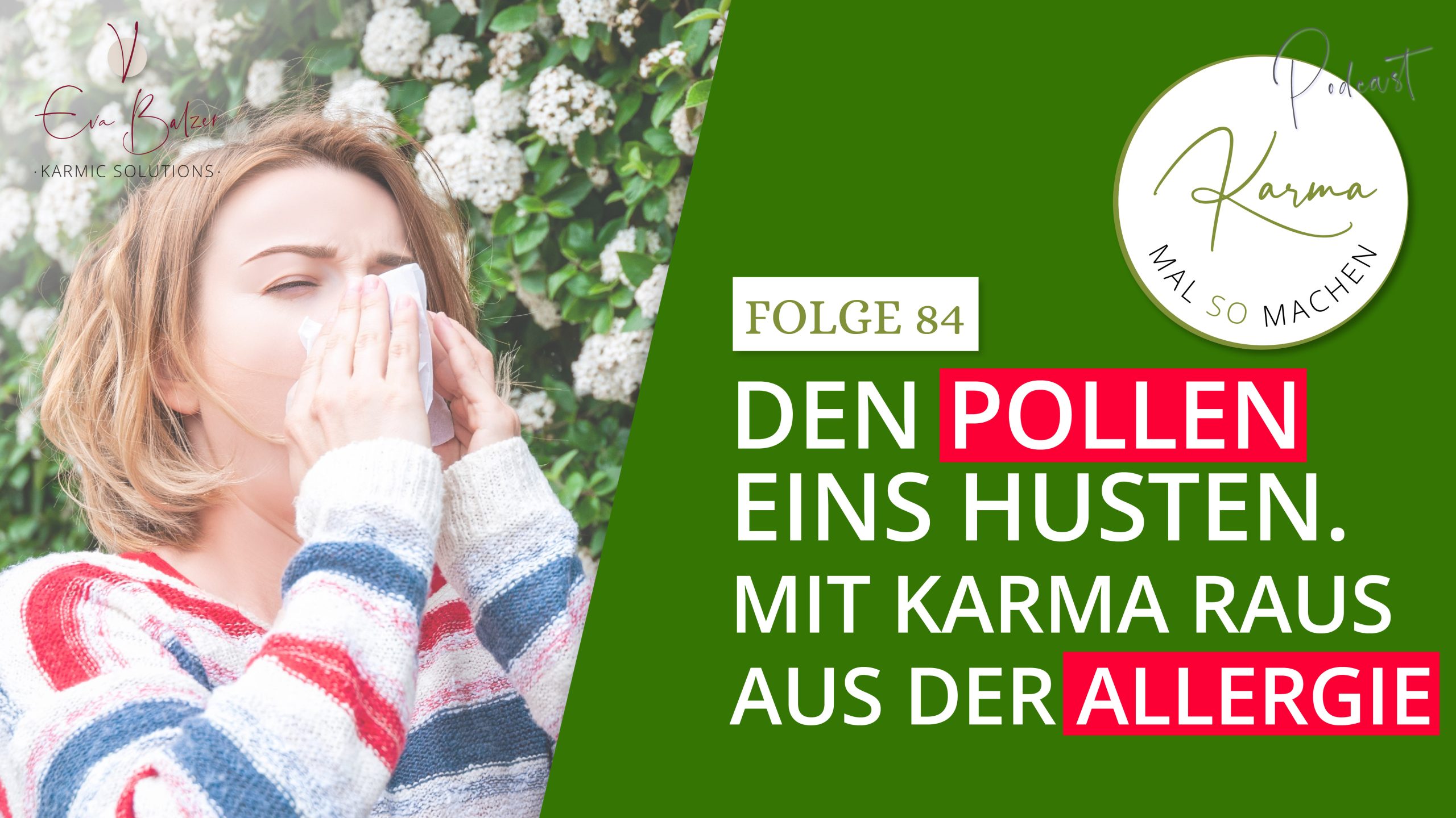 Den Pollen eins husten. Mit Karma raus aus der Allergie. – Folge 84