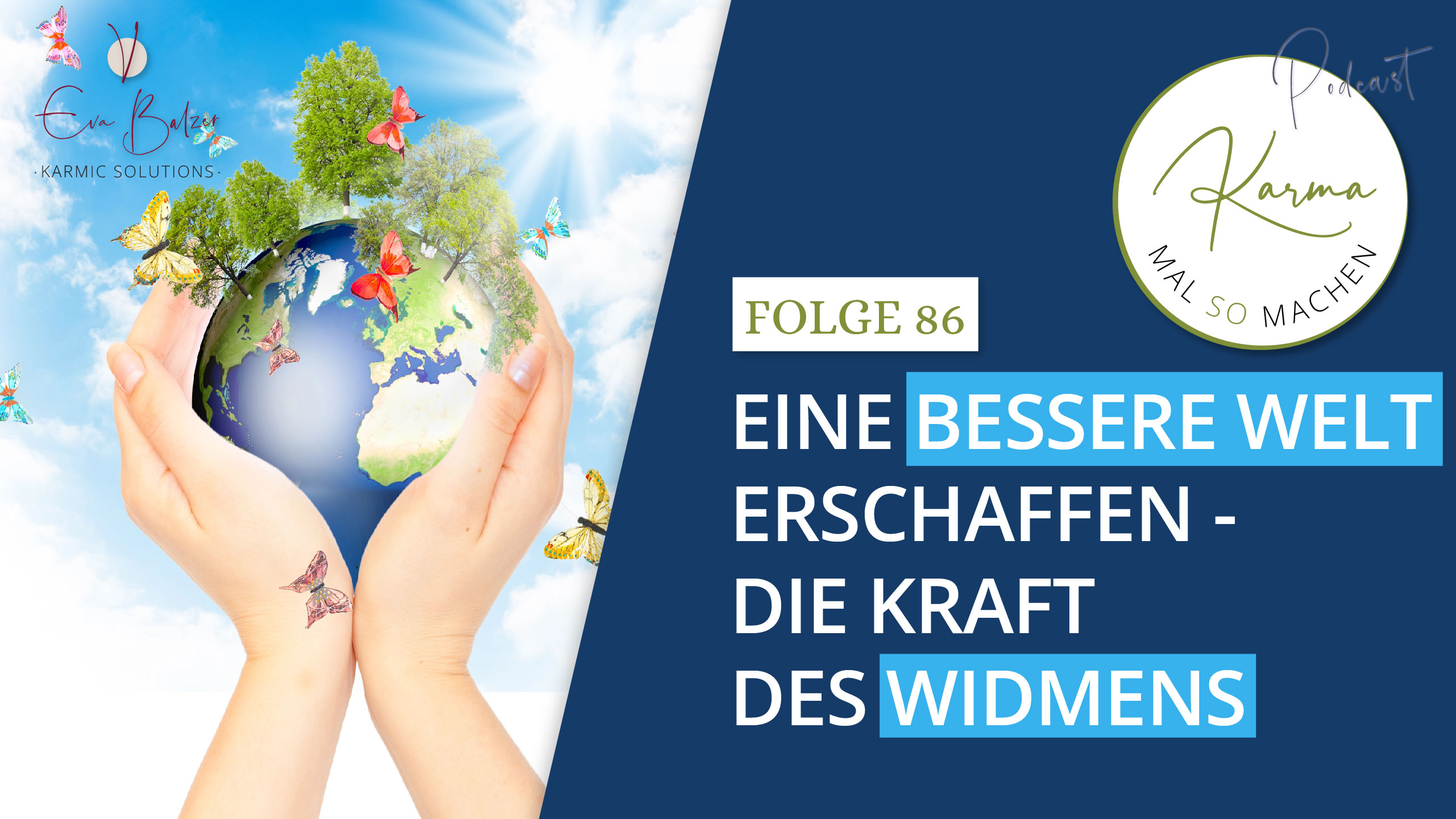 Eine bessere Welt erschaffen – die Kraft des Widmens – Folge 86