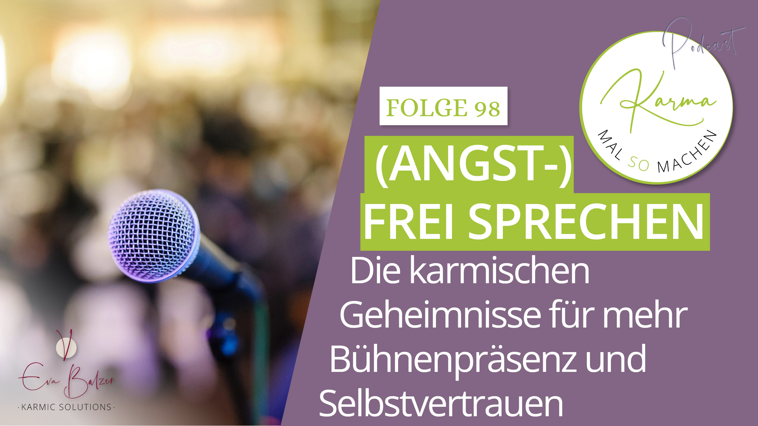 (Angst-)frei sprechen – Die karmischen Geheimnisse für mehr Bühnenpräsenz und Selbstvertrauen – Folge 98