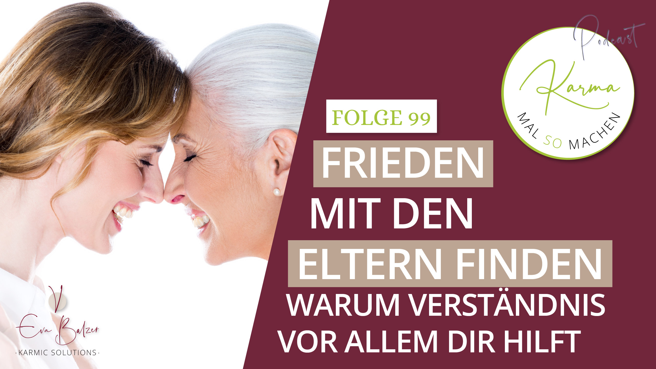 Frieden mit den Eltern finden – Warum Verständnis vor allem dir hilft – Folge 99